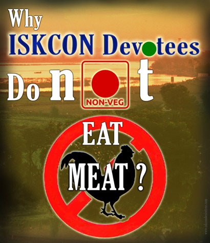 Why Iskcon Devotees Do Not Eat Meat?